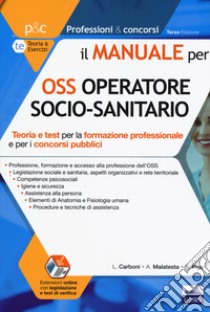 Il manuale OSS operatore socio-sanitario. Teoria e test per la formazione professionale e per i concorsi pubblici. Con Contenuto digitale per accesso on line: espansione online libro di Carboni Luigia; Malatesta Anna; Piga Simone