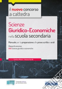 Il nuovo concorso a cattedra. Scienze giuridiche economiche nella Scuola secondaria. Manuale per la preparazione alle prove scritte e orali. Con Contenuto digitale per accesso on line libro di Minieri S. (cur.); Verrilli A. (cur.)