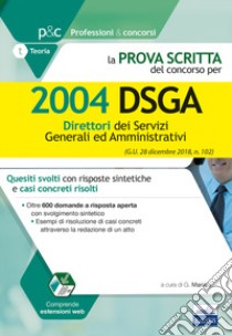 La prova scritta del concorso per 2004 DSGA. Quesiti svolti con risposte sintetiche e casi concreti risolti libro di Mariani G. (cur.)