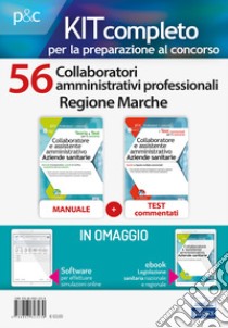 Kit completo per la preparazione al concorso 56 collaboratori amministrativi Regione Marche: Manuale di preparazione, quesiti di verifica, modulistica ed esercitazioni-Quesiti a risposta multipla commentati. Con e-book. Con software di simulazione libro