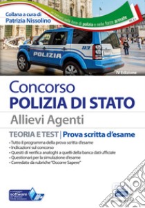 Concorso Polizia di Stato. Allievi agenti. Teoria e test per la prova scritta d'esame libro di Nissolino P. (cur.)