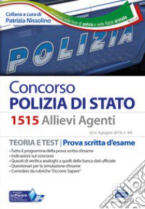 Concorso Polizia di Stato. 1515 Allievi Agenti. Teoria e test per la prova scritta d'esame. Con Contenuto digitale per accesso on line libro di Nissolino P. (cur.)