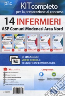 Kit concorso 14 infermieri comuni modenesi area Nord. Il manuale dei concorsi per infermiere- I test dei concorsi per infermiere-La prova di inglese per tutti i concorsi-La prova di informatica per tutti i concorsi libro