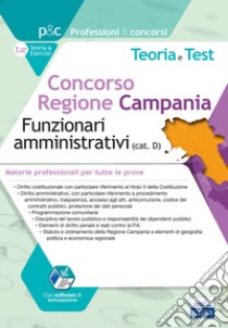 Concorso Regione Campania. Funzionari amministrativi (cat. D). Teoria e test. Materie professionali per tutte le prove. Con software di simulazione libro