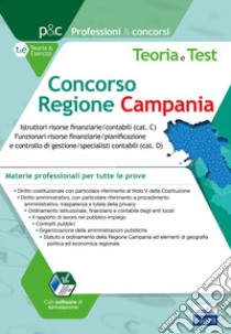 Concorso Regione Campania istruttori contabili e funzionari risorse finanziarie/contabili. Teoria e test sulle materie professionali. Tutte le prove libro