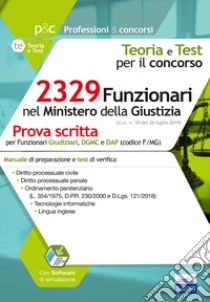 Concorso 2329 Funzionari nel Ministero della Giustizia. Prova scritta per il profilo F/MG. Manuale di preparazione e test di verifica. Con software di simulazione libro