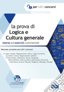 La prova di logica e cultura generale per tutti i concorsi libro