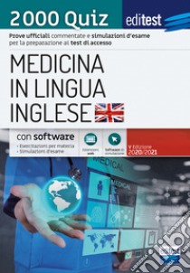 EdiTEST. Medicina in lingua inglese. 2000 quiz. Prove ufficiali commentate e simulazioni d'esame per la preparazione ai test di ammissione. Con software di simulazione libro