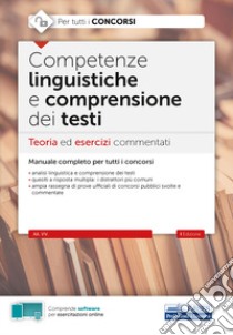 Competenze linguistiche e comprensione del testo. Teoria ed esercizi commentati per tutti i concorsi. Con software di simulazione libro di Rescigno O. (cur.)