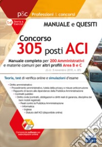 Concorso 305 posti nell'ACI. Manuale completo per 200 amministrativi. Teoria, test di verifica online e simulazioni d'esame. Con software di simulazione libro