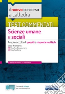 Il nuovo concorso a cattedra. Test commentati scienze umane e sociali. Ampia raccolta di quesiti a risposta multipla. Classi A18, A19. Con software di simulazione libro di Balido Giuseppe; Colonna R.; Tramontani Daniela