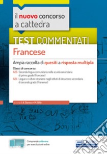 nuovo concorso a cattedra. Test commentati Francese. Ampia raccolta di quesiti a risposta multipla. Classi A25, A24. Con software di simulazione libro di Danese A. (cur.); Billy M. (cur.)