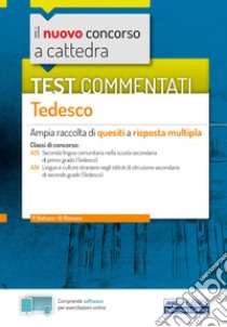 nuovo concorso a cattedra. Test commentati Tedesco. Ampia raccolta di quesiti a risposta multipla. Classi A25, A24. Con software di simulazione libro di Bottassi Patrizia; Romano Beatrice