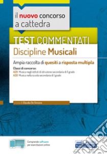 Il nuovo concorso a cattedra. Test commentati Discipline musicali. Ampia raccolta di quesiti a risposta multipla. Classi A29, A30. Con software di simulazione libro di De Simone Claudia