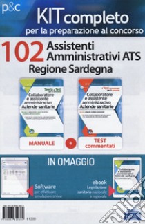 Kit concorso 102 Assistenti amministrativi ATS Regione Sardegna. Manuale, test commentati, modulistica e raccolta normativa. Con ebook. Con software di simulazione libro