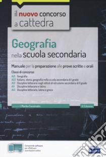 Geografia nella scuola secondaria. Manuale per la preparazione alle prove scritte e orali. Classi di concorso A21, A22, A12, A11, A13. Con aggiornamento online libro di Cassimatis M. (cur.)