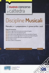 Discipline musicali nella scuola secondaria. Manuale per la preparazione alle prove scritte e orali classi A29, A30, A53, A55, A56, A63, A64. Con software di simulazione libro di De Simone Claudia