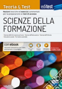 Scienze della formazione. 2024-205. Teoria & test. Nozioni teoriche ed esercizi commentati per la preparazione ai test di accesso. Con ebook. Con software di simulazione libro