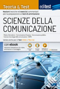 EdiTEST. Scienze della comunicazione. Teoria & test. Nozioni teoriche ed esercizi commentati per la preparazione ai test di accesso. Valido anche per il TOLC-SU. Con ebook. Con software di simulazione libro