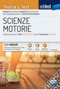 EdiTEST. Scienze motorie. Teoria & Test. Nozioni teoriche ed esercizi commentati per la preparazione ai test di ammissione. Con Contenuto digitale per download e accesso on line libro