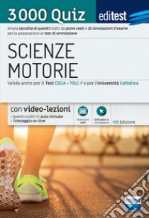 Test scienze motorie 2021: raccolta di 3.000 quiz. Ampia raccolta di quiz suddivisi per materia e 10 simulazioni d'esame per la preparazione ai test di ammissione. Con software di simulazione. Con videocorso libro