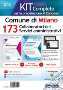 Kit concorso 173 Collaboratori dei servizi amministrativi nel Comune di Milano. Manuale di preparazione, test di verifica e simulazioni d'esame. Con software di simulazione. Con Contenuto digitale per download e accesso on line libro