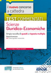 Il nuovo concorso a cattedra. Test commentati Scienze giuridiche ed economiche. Ampia raccolta di quesiti a risposta multipla. Classe A46. Con software di simulazione libro di Iodice C. (cur.); Minieri S. (cur.); Verrilli A. (cur.)