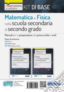 Kit matematica e fisica nella scuola secondaria di secondo grado. Manuali di preparazione al concorso a cattedra Classi A20, A26, A27. Con espansione online. Con software di simulazione libro di Barbuto Emiliano