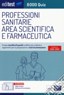 Test ammissione professioni sanitarie 2022: raccolta di 8.000 quiz. Con software di simulazione libro