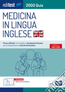 EdiTEST. Medicina in lingua inglese. 2000 quiz. Prove ufficiali commentate e simulazioni d'esame per la preparazione ai test di ammissione. Con software di simulazione online libro