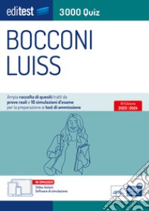 Editest. Bocconi Luiss. 3000 quiz. Ampia raccolta di quesiti tratti da prove reali e 10 simulazioni d'esame per la preparazione ai test di accesso. Con software di simulazione libro