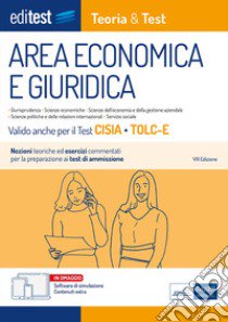 EdiTEST. Area economica e giuridica. Teoria & test. Nozioni teoriche ed esercizi commentati per la preparazione ai test di ammissione. Valido anche per il test CISIA e TOLC-E. Con software di simulazione libro