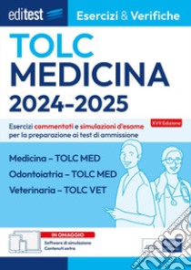 Editest TOLC Medicina, Odontoiatria, Veterinaria Esercizi & Verifiche. Esercizi commentati e simulazioni d'esame per la preparazione ai test di ammissione. Con software di simulazione libro