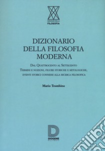 Dizionario della filosofia moderna libro di Trombino Mario