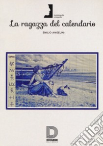 La ragazza del calendario libro di Angelini Emilio