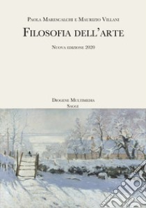 Filosofia dell'arte. Nuova ediz. libro di Villani Maurizio; Marescalchi Paola