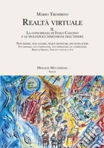 Realtà virtuale. Vol. 2: La conchiglia di Italo Calvino e le molteplici dimensioni dell'essere libro di Trombino Mario