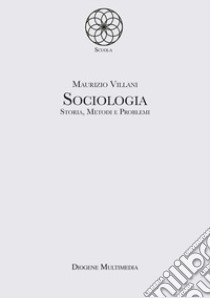 Sociologia. Storia, metodi e problemi libro di Villani Maurizio