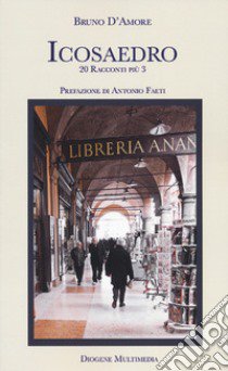 Icosaedro. 20 racconti più 3. Nuova ediz. libro di D'Amore Bruno