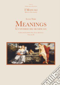 Meanings. L'universo dei significati. Per le Scuole superiori. Con espansione online. Vol. 2 libro di Neri Luigi