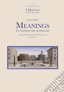 Meanings. L'universo dei significati. Per le Scuole superiori. Con espansione online. Vol. 2 libro di Neri Luigi