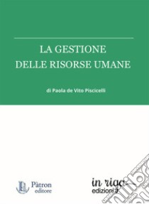 La gestione delle risorse umane libro di De Vito Piscicelli Paola