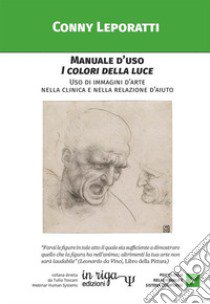 Manuale d'uso i colori della luce. Uso di immagini d'arte nella clinica e nella relazione d'aiuto libro di Leporatti Conny; Toscani T. (cur.)