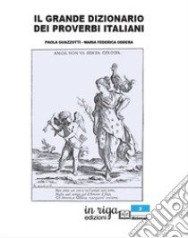 Il grande dizionario dei proverbi italiani libro di Guazzotti Paola; Oddera Maria Federica