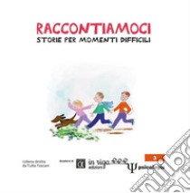 Raccontiamoci. Storie per momenti difficili. Ediz. illustrata libro di Associazione Co.Me.Te (cur.)