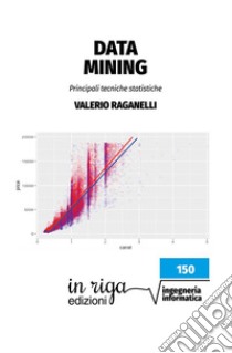 Data mining. Principali tecniche statistiche libro di Raganelli Valerio