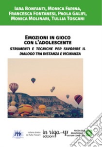 Emozioni in gioco con l'adolescente libro di Toscani Tullia