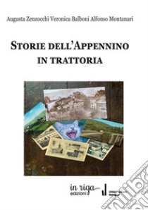 Storie dell'Appennino in trattoria libro di Zenzocchi Augusta