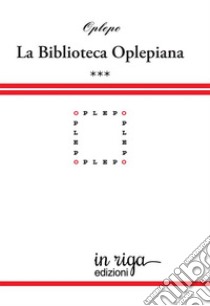 Biblioteca Oplepiana. Vol. 3: Plaquette 37-46 libro di Oplepo (cur.)