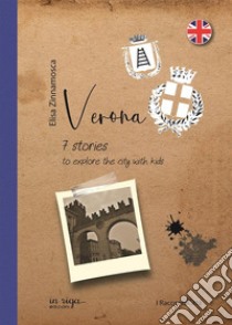 Verona. 7 stories to explore the city with kids libro di Zinnamosca Elisa